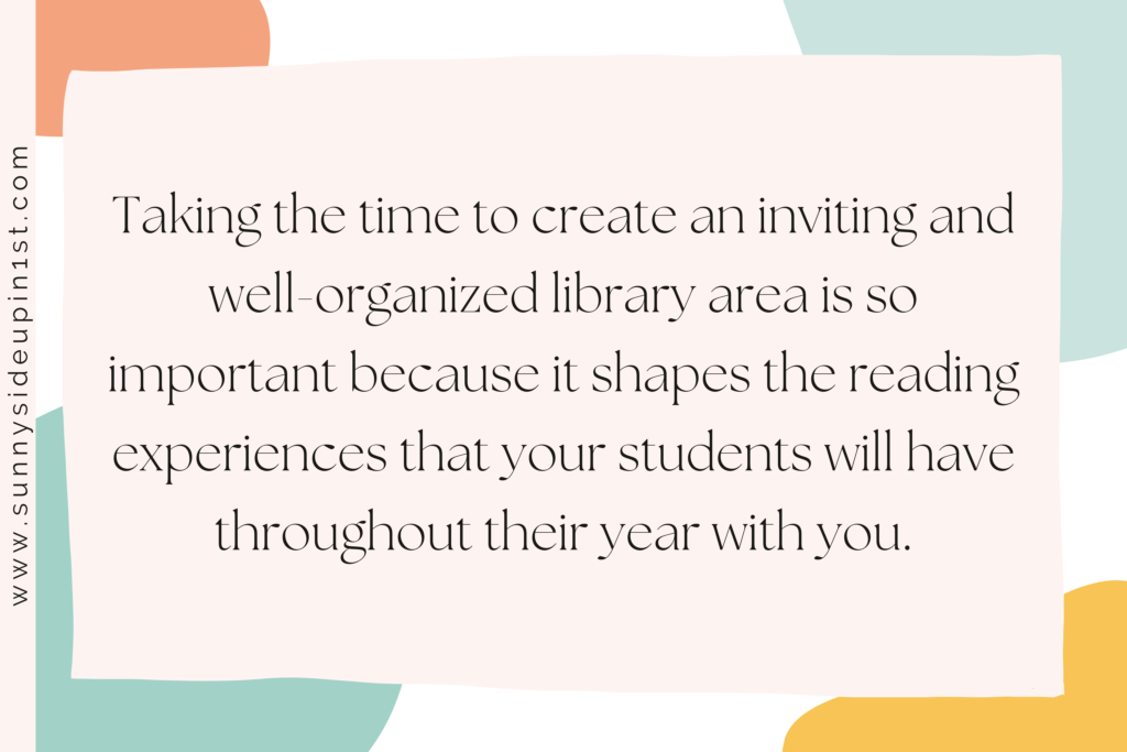 organizing your classroom library is so important because it shapes the reading experiences your students will have with you